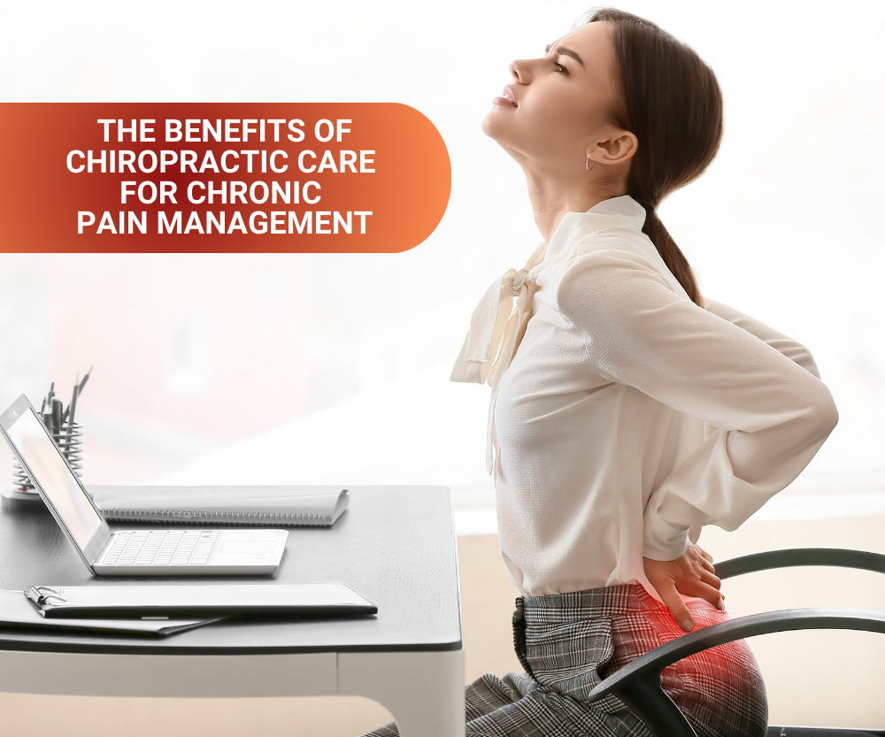 The Benefits of Chiropractic Care for Chronic Pain Management